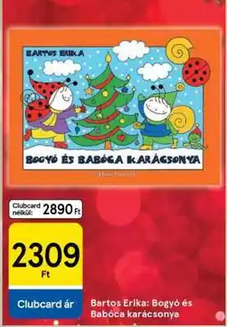 Tesco Bartos Erika: Bogyó és Babóca karácsonya ajánlat