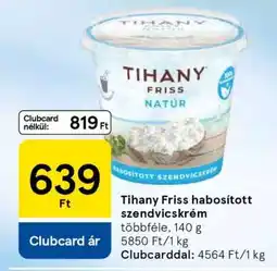 Tesco TIHANY Friss, habosított szendvicskrém ajánlat