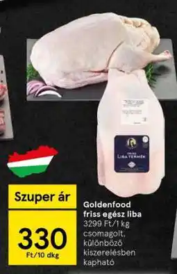 Tesco GOLDENFOOD Friss, egész liba ajánlat