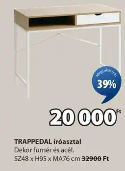 JYSK TRAPPEDAL íróasztal ajánlat