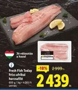 Lidl FRESH FISH TODAY Friss, afrikai harcsafilé ajánlat