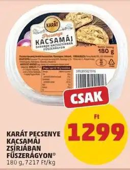 PENNY KARÁT Pecsenye Kacsamáj Zsírjában Fűszerágyon ajánlat