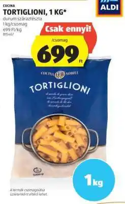 ALDI CUCINA TORTIGLIONI, 1 KG ajánlat