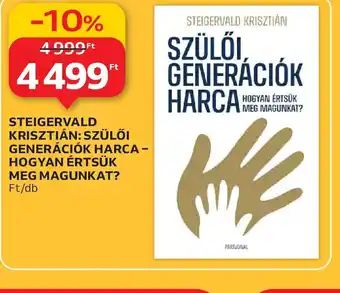 Auchan STEIGERWALD KRISZTIÁN: SZÜLŐI GENERÁCIK HARCA – HOGYAN ÉRTSÜK MEG MAGUNKAT? ajánlat