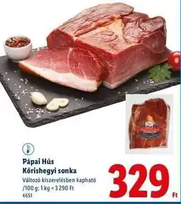 Lidl Pápai Hús Kőrishhegyi sonka ajánlat