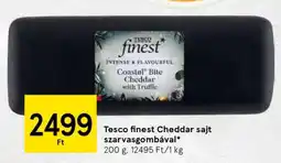 Tesco Tesco finest Cheddar sajt szarvasgombával ajánlat