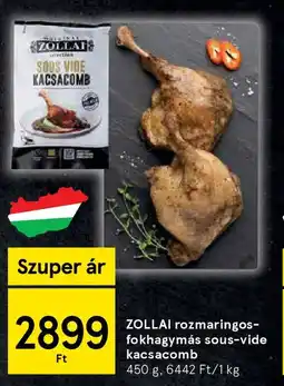 Tesco ZOLLAI rozmaringos- fokhagymás sous-vide kacsacomb ajánlat