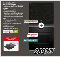 MediaMarkt BOSCH PUG611AA5E INDUKCIÓS FŐZŐLAP +HBA272BB3 BEÉPÍTHETŐ SÜTŐ ajánlat