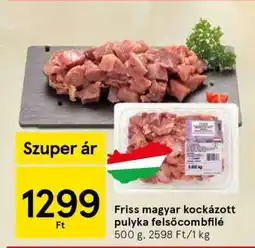 Tesco Friss magyar kockázott pulyka felsőcombfilé ajánlat