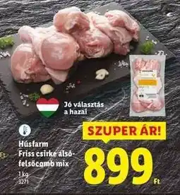 Lidl Húsfarm Friss csirke alsó-felsőcomb mix ajánlat