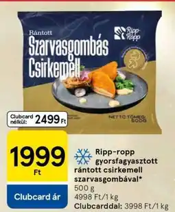 Tesco Ripp-ropp gyorsfagyasztott rántott csirkemell szarvasgombával ajánlat