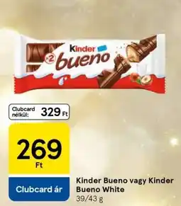 Tesco Kinder Bueno vagy Kinder Bueno White ajánlat