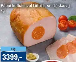 Metro Pápai kolbásszal töltött sertéskaraj ajánlat