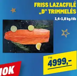 Metro Friss lazacfilé „,D" trimmelés ajánlat