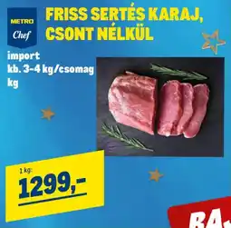 Metro Metro Chef Friss sertés karaj, csont nélkül ajánlat