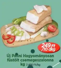 Real Új Panini Hagyományosan füstölt csemegeszalonna ajánlat