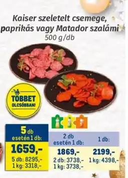 Metro Kaiser szeletelt csemege, paprikás vagy Matador szalámi ajánlat