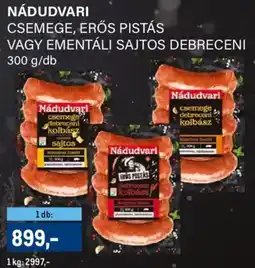 Metro Nádudvari csemege, erős pistás, ementáli sajtos debreceni ajánlat