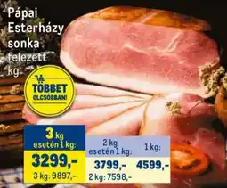Metro Pápai Esterházy sonka felezett ajánlat