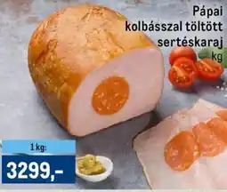 Metro Pápai kolbásszal töltött sertéskaraj ajánlat