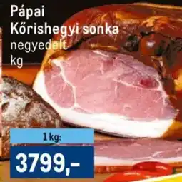 Metro Pápai Körishegyi sonka ajánlat