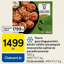 Tesco Tesco gyorsfagyasztott, kövön sütött pizzalapok mozzarella sajttal és paradicsommal ajánlat