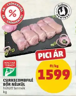 PENNY Csirkecombfilé bőr nélkül ajánlat