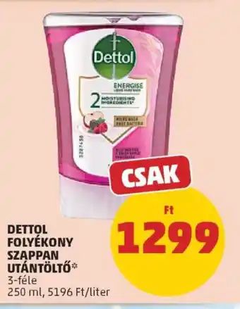 PENNY Dettol folyékony szappan utántöltő ajánlat
