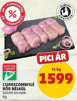 PENNY Csirkecombfilé bőr nélkül ajánlat