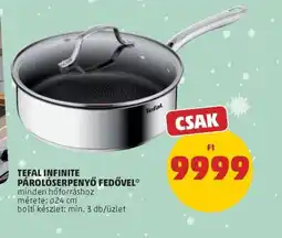 PENNY TEFAL INFINITE PÁROLSERPENYŐ ajánlat