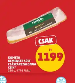 PENNY KOMETA KEMENCÉS SÜLT CSÁSZÁRSZALONNA ajánlat