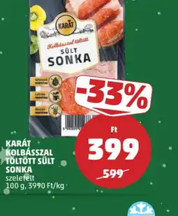 PENNY KARÁT KOLBÁSSZAL TÖLTÖTT SÜLT SONKA ajánlat