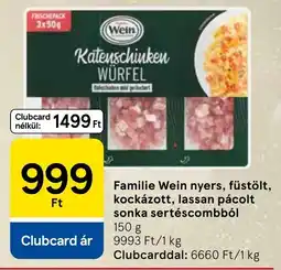 Tesco Familie Wein nyers, füstölt, kockázott, lassan pácolt sonka sertéscombból ajánlat