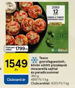 Tesco Tesco gyorsfagyasztott, kövön sütött pizzalapok mozzarella sajttal és paradicsommal ajánlat