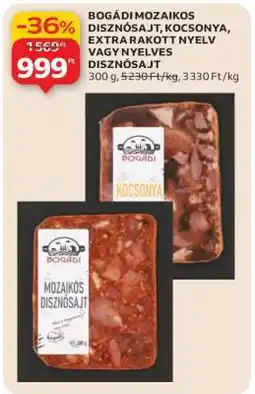 Auchan BOGÁDI MOZAIKOS DISZNÓSAJT, KOCSONYA, EXTRA RAKOTT NYELV VAGY NYELVES DISZNÓSAJT ajánlat