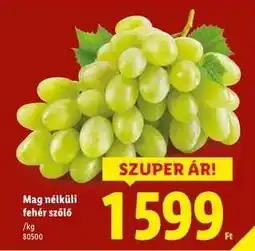 Lidl Mag nélküli fehér szőlő ajánlat