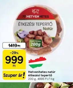 Tesco HETVENHETES ÉTKEZÉSI TEPERTŐ ajánlat