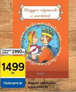 Tesco Magyar népmesék a szeretetről ajánlat