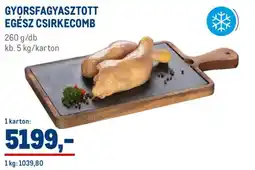 Metro GYORSFAGYASZTOTT EGÉSZ CSIRKECOMB ajánlat