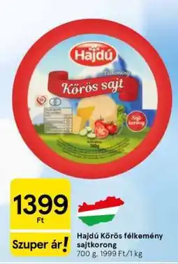 Tesco Hajdú Körös félkemény sajtkorong ajánlat