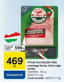 Tesco Privát Hús füstölt-főtt csemege karaj, tarja vagy sonka ajánlat