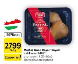 Tesco Master Good Royal Tanyasi csirkecombfilé ajánlat