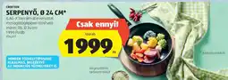 ALDI SERPENYŐ, Ø 24 CM ajánlat