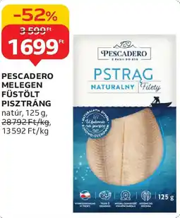 Auchan Pescadero melegen füstölt pisztráng ajánlat