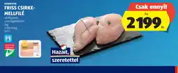 ALDI HÚSMESTER FRISS CSIRKEMELLFILÉ ajánlat