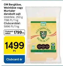 Tesco OM Bergkäse, Weinkäse vagy Murtaler darabolt sajt ajánlat