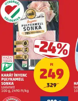PENNY KARÁT ÍNYENC PULYKAMELL SONKA ajánlat
