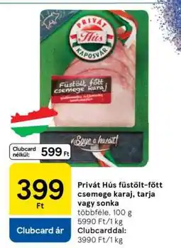 Tesco Privát Hús füstölt-főtt csemege karaj, tarja vagy sonka ajánlat