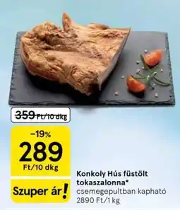 Tesco Konkoly Hús füstölt tokaszalonna ajánlat