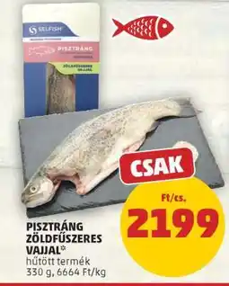 PENNY Pisztráng zöldfűszeres vajjal ajánlat